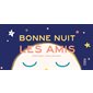 Bonne nuit les amis : Livre cartonné