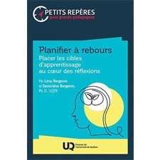 Planifier à rebours : Placer les cibles d’apprentissage au coeur des réflexions : Petits repères pour grands pédagogues