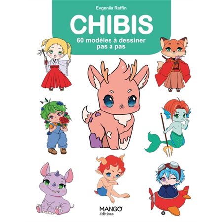 Chibis : 60 modèles à dessiner pas à pas : Tout dessiner