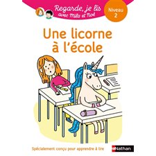 Une licorne à l'école : Une histoire à lire tout seul, niveau 2 : Regarde, je lis !