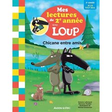 Chicane entre amis : Mes lectures de 2e année avec loup : 2e année. Je lis tout seul