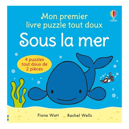 Sous la mer : Mon premier livre puzzle tout doux : 4 puzzles tout doux de 2 pièces : Les tout-doux Usborne : Livre cartonné