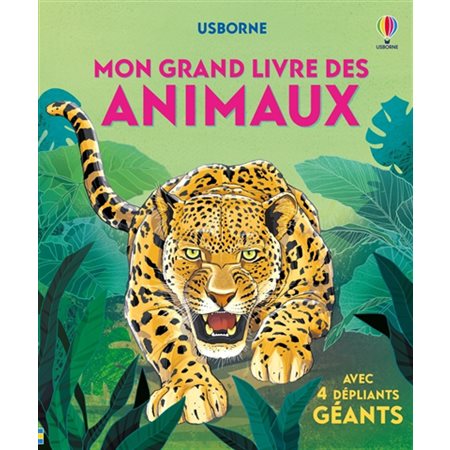 Mon grand livre des animaux : Avec 4 dépliants géants