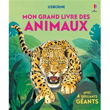 Mon grand livre des animaux : Avec 4 dépliants géants