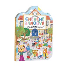 Ma petite école : Cherche et trouve : Livre cartonné