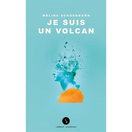 Je suis un volcan : Leméac jeunesse : 15-17
