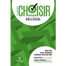 Guide Choisir : Collégial 2026 : Toute l'information sur les formations collégiales (DEC, DEC-BAC et passerelles) : Guide Choisir
