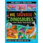 La vie sauvage des dinosaures et autres animaux préhistoriques : Écoutez-les vous raconter leur vie !
