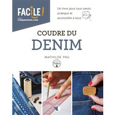 Coudre du denim : un livre pour tout savoir, pratique et accessible à tous