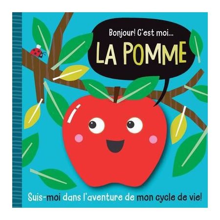 Bonjour ! C’est moi ... la pomme : Couverture souple