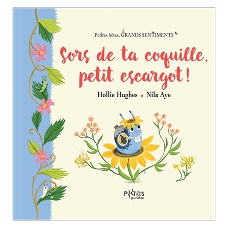 Sors de ta coquille, petit escargot ! : Petites bêtes, grands sentiments : Couverture rigide