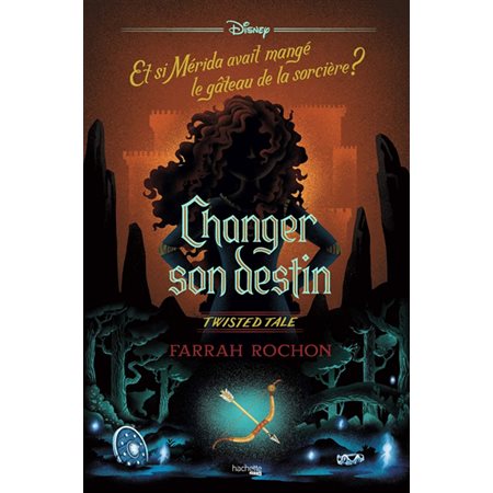 Changer son destin : Et si Mérida avait mangé le gâteau de la sorcière ? : Twisted tale : 12-14