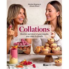 Collations : Recettes nutritives et gourmandes pour toute la famille