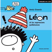 Léon et les expressions québécoises : Rigolons avec Léon