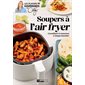 Soupers à l'air fryer : Croustillants et savoureux à chaque bouchée ! : Les plaisirs gourmands de Caty