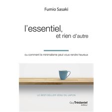 L'essentiel, et rien d'autre ou Comment le minimalisme peut vous rendre heureux