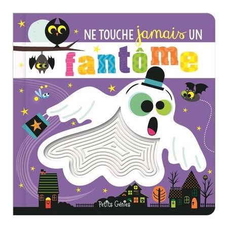 Ne touche jamais un fantôme ! : Livre cartonné