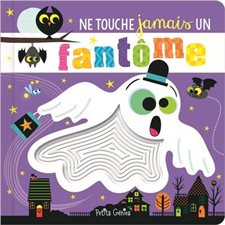 Ne touche jamais un fantôme ! : Livre cartonné