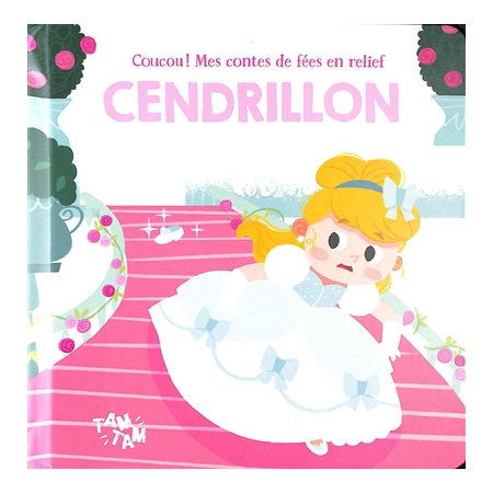 Cendrillon : Coucou ! Mes contes de fées en relief : Livre cartonné