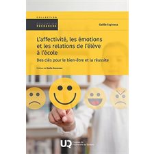 L'affectivité, les émotions et les relations de l’élève à l’école : Des clés pour le bien-être et la réussite : Recherche