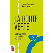La Route verte : La plus belle conquête du vélo !