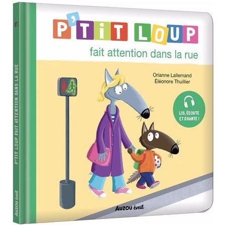 P'tit Loup fait attention dans la rue : P'tit Loup ; Édition 2025 : Couverture rigide