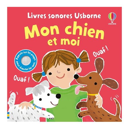 Mon chien et moi : Livre sonores Usborne : Livre cartonné