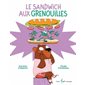 Le sandwich aux grenouilles : Couverture rigide