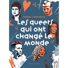 Les queers qui ont changé le monde