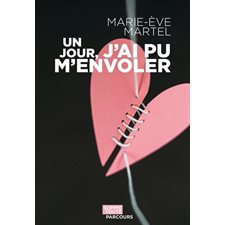 Un jour, j'ai pu m'envoler : Autobiographie