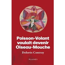 Poisson-Volant voulait devenir Oiseau-Mouche : 9-11