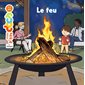 Le feu : Mes p'tits docs : Dès 4 ans