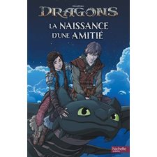 Dragons : La naissance d'une amitié : Édition 2025 : Couverture rigide