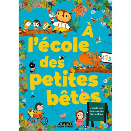 A l'école des petites bêtes : 7 histoires pour aimer la rentrée : Môme : Couverture rigide