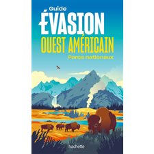 Ouest américain : Parcs nationaux (Hachette) : Guide évasion : Édition 2025