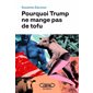 Pourquoi Trump ne mange pas de tofu ?