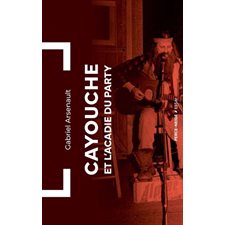 Cayouche et l'Acadie du party