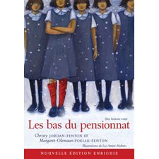 Les bas du pensionnat : Nouvelle édition enrichie : Une histoire vraie