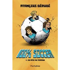 100% soccer T.01 : Du rêve au terrain : 9-11