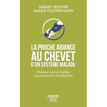 La proche aidance au chevet d'un système malade : Plaidoyer pour un Québec qui renoue avec ses solidarités : Réparation