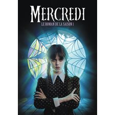 Mercredi : Le roman de la saison 1 : 12-14