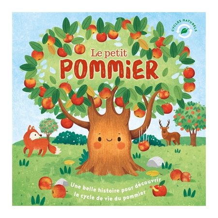 Le petit pommier : Une belle histoire pour découvrir le cycle de vie du pommier : Cycles naturels : Couverture rigide