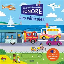 Les véhicules : La petite imagerie sonore : Livre cartonné