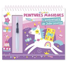 L'anniversaire de Jolie Licorne : Mes jolies peintures magiques