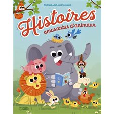 Histoires amusantes d'animaux : Chaque soir, une histoire : Couverture rigide