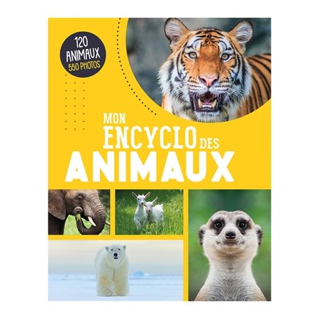 Mon encyclo des animaux : 120 animaux, 550 photos