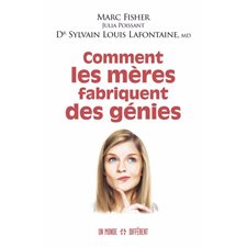 Comment les mères fabriquent des génies
