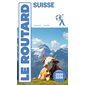 Suisse : 2025-2026, Le guide du routard