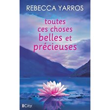 Toutes ces choses belles et précieuses : Romans
