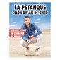 La pétanque selon Dylan Rocher : le guide ultime du champion du monde